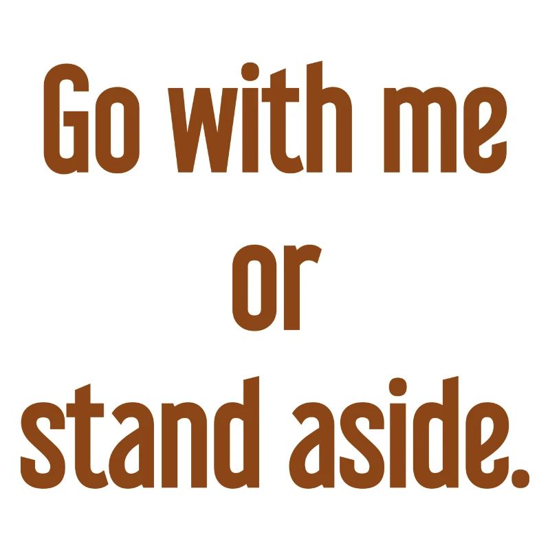 Geh mit oder beiseite