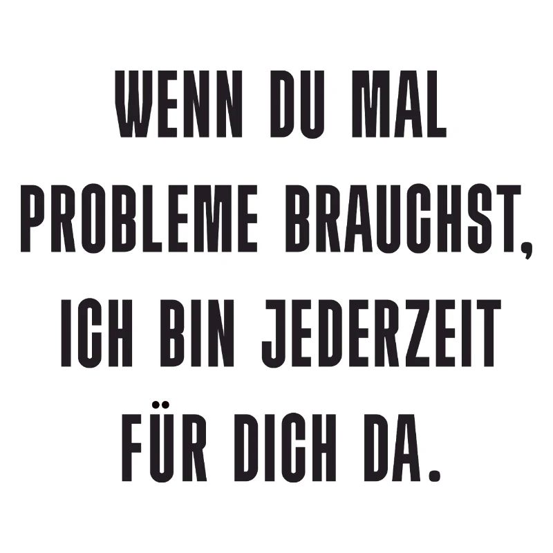 Problem? Ich bin da!