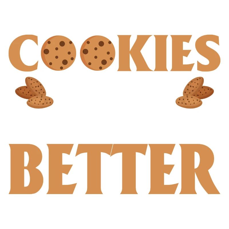 Cookies Make Everything Better Baking Cake Cookie