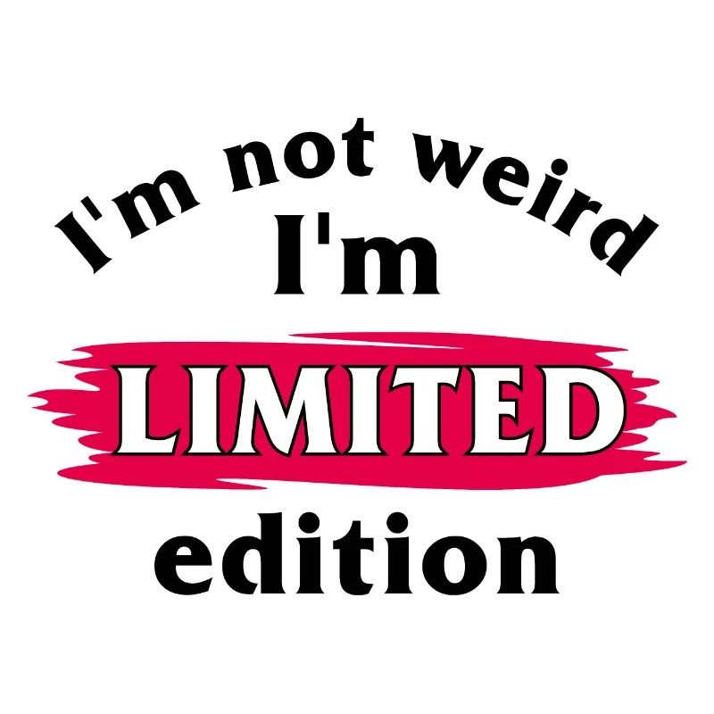 Ich bin nicht komisch. Ich bin limitierte Auflage