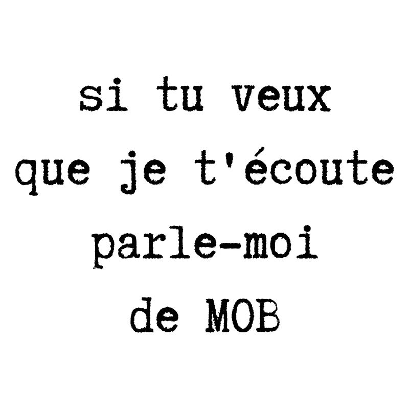 parle moi de mob
