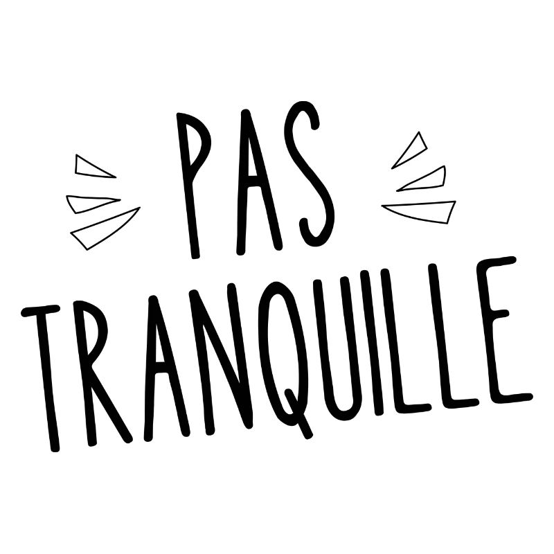 pas tranquille
