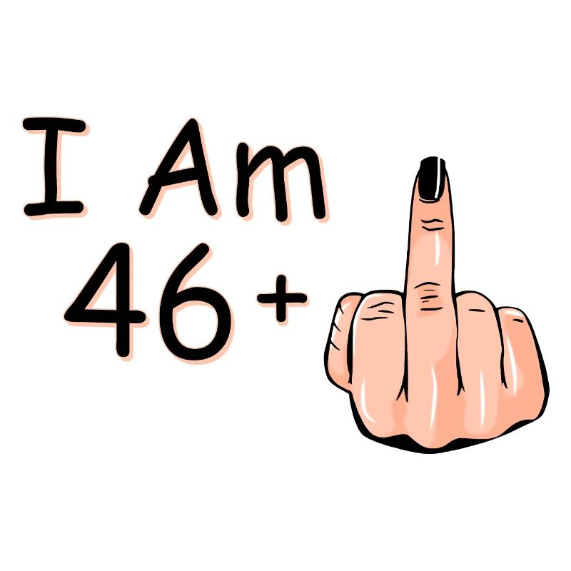 Ich bin 46 + 1 Mittelfinger-Hemd Ich bin 46 plus,