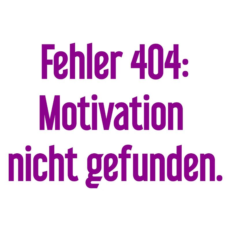 Error 404: Motivation not found