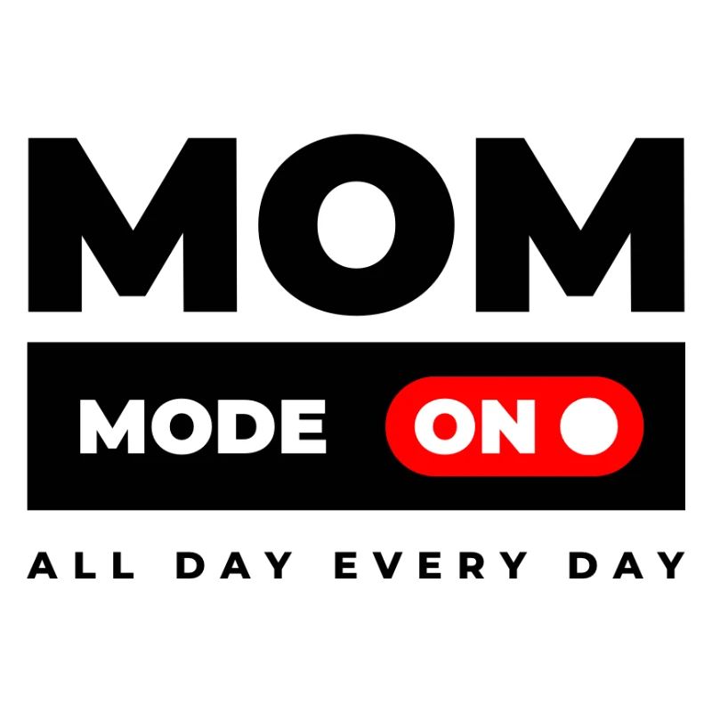 Mom Mode On