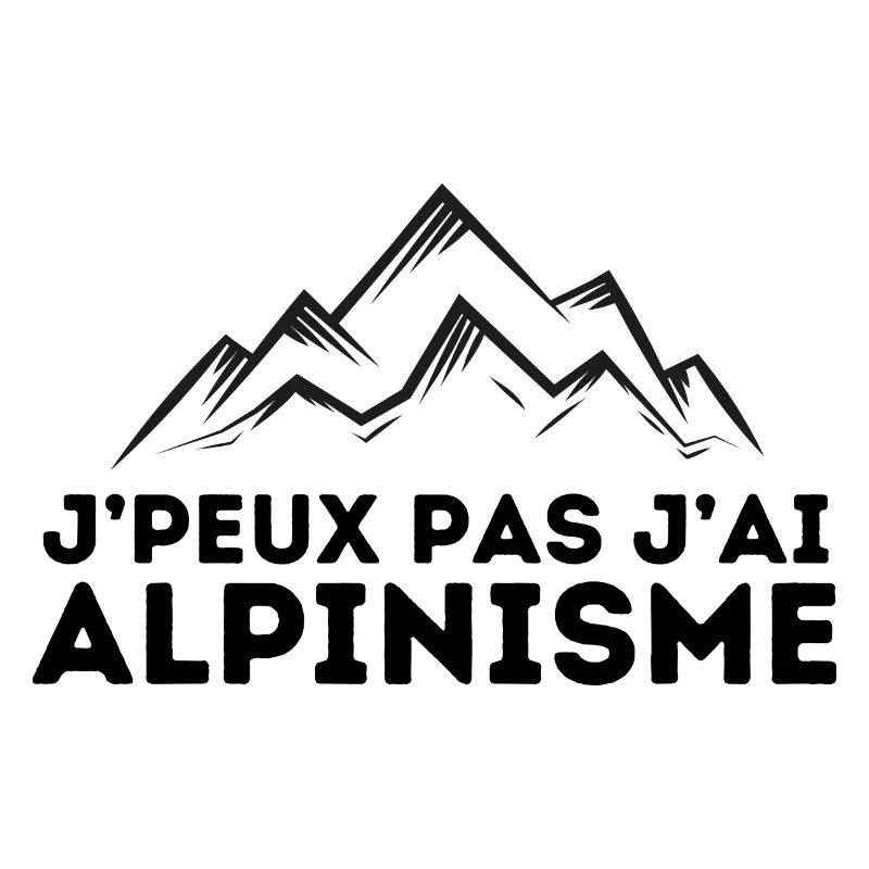 j'peux pas j'ai alpinisme tshirt pull humour