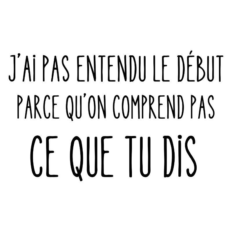 on comprend pas ce que tu dis