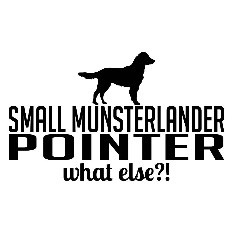 Small Munsterlander Pointer what else Hundespruch