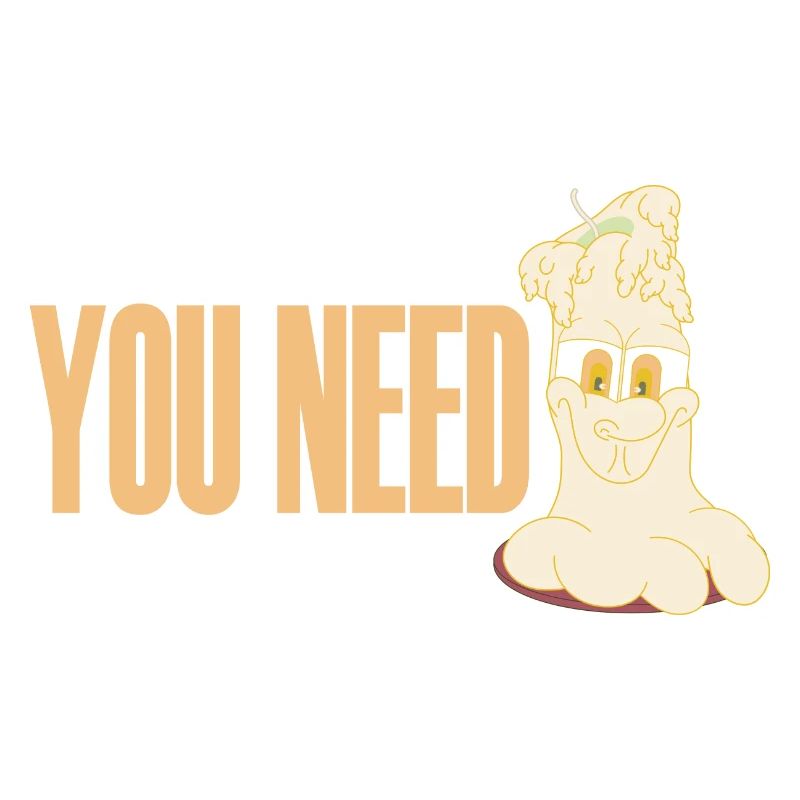 YOU NEED