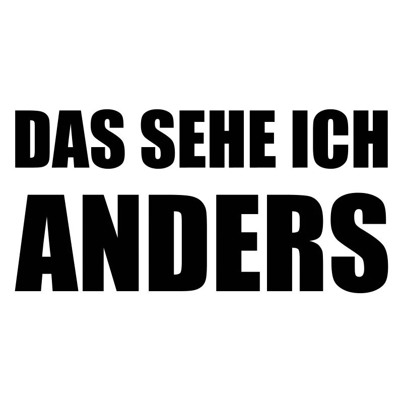 Design "DAS SEHE ICH .. ANDERS" - zweizeilig
