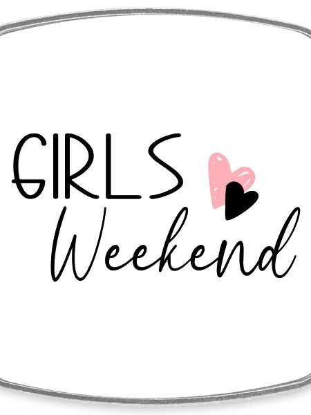 Girls Weekend