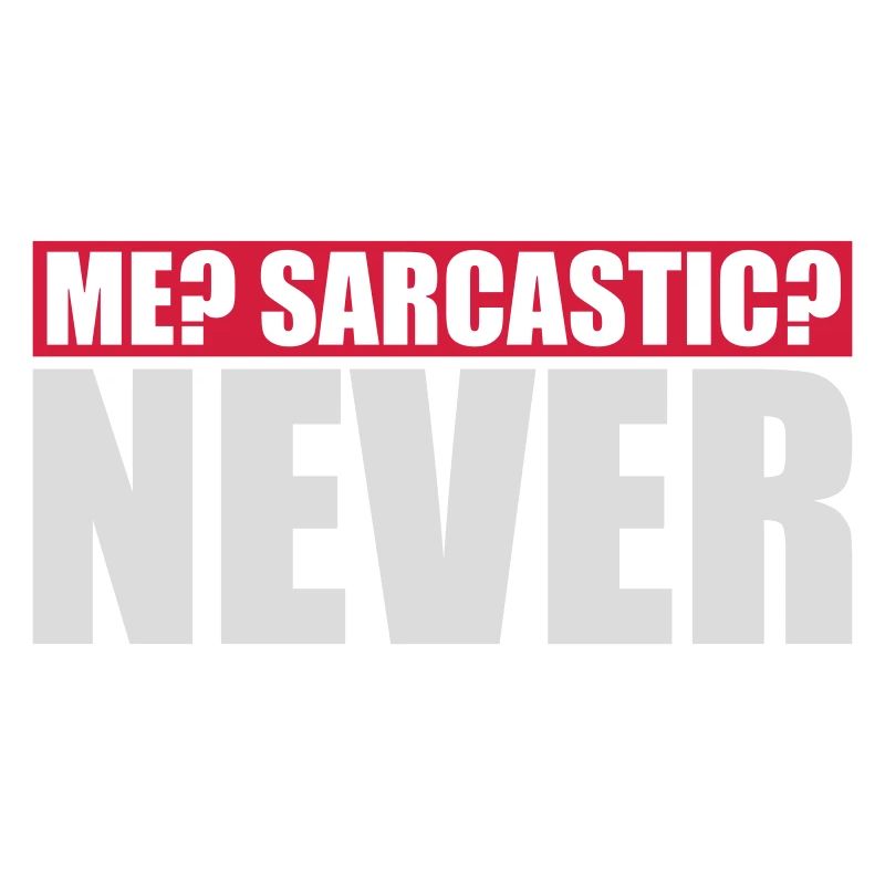 me sarcastic never quote