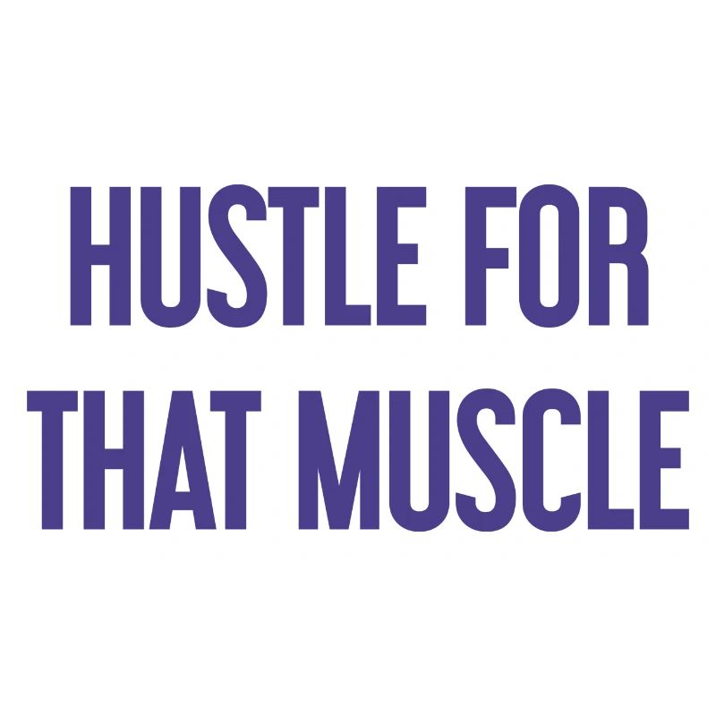 Hustle For That Muscle