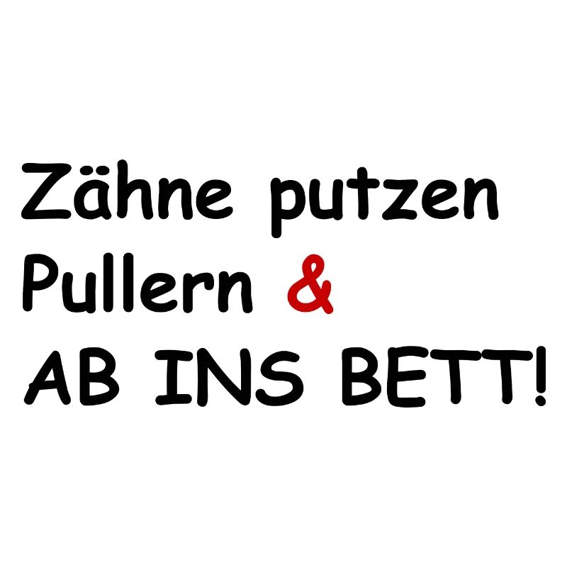 Zähne putzen, Pullern und ab ins Bett