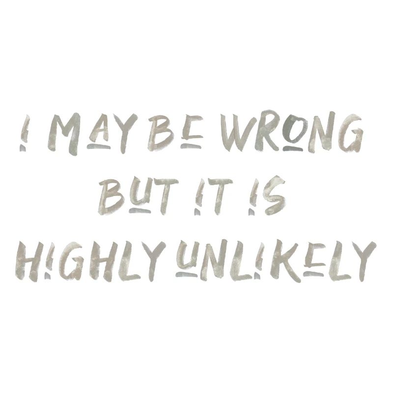 may be wrong lustiger Spruch Party Englisch