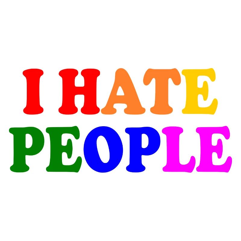 I hate people