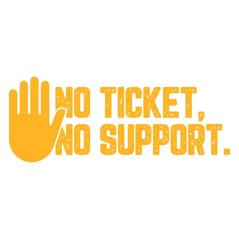 No Ticket No Support Informatiker IT Administrator