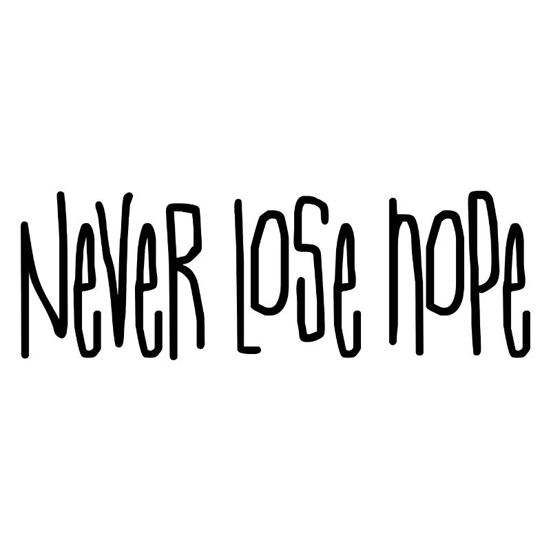 Never lose hope