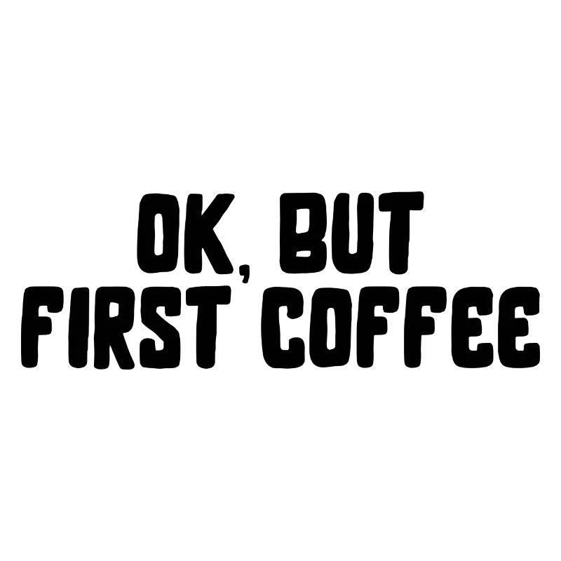 ok first coffee coffee saying font breakfast