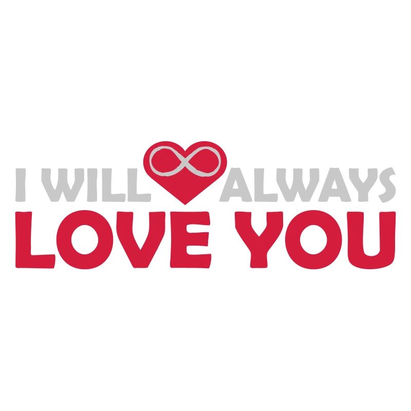 I will always love