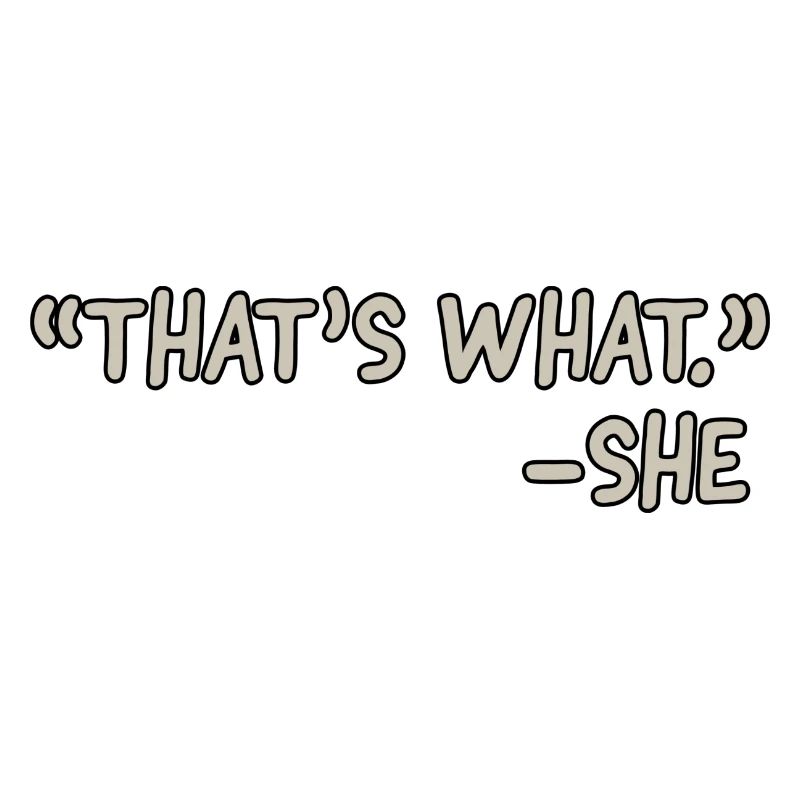 thats what she