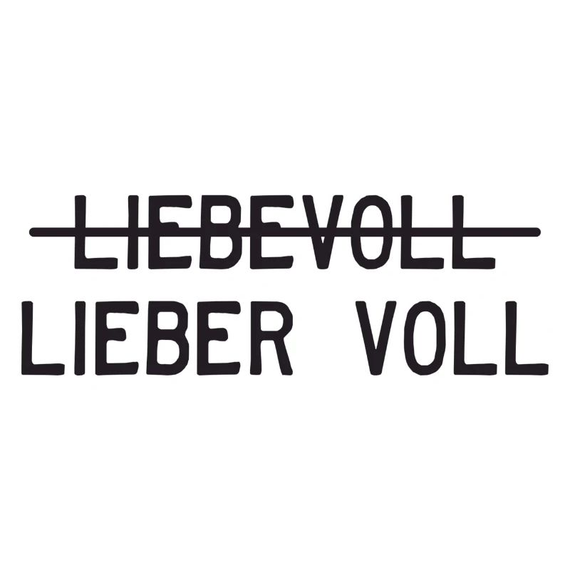 Liebevoll oder lieber voll?