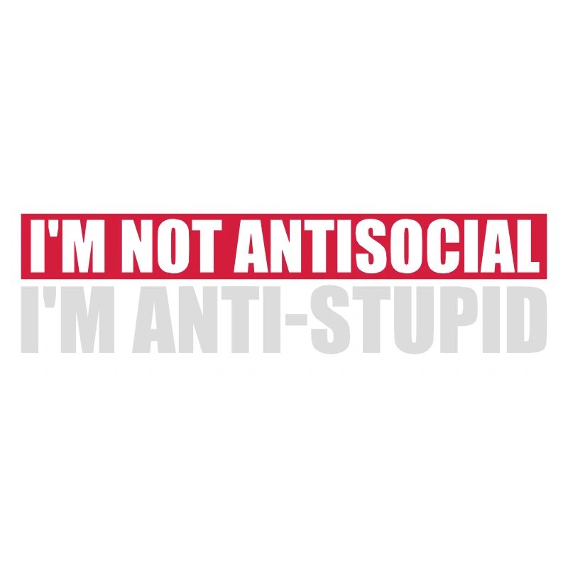 pas antisocial anti-stupide