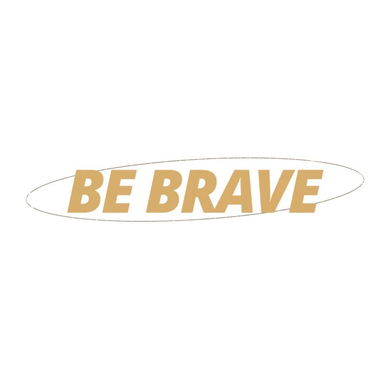 Soyez courageux