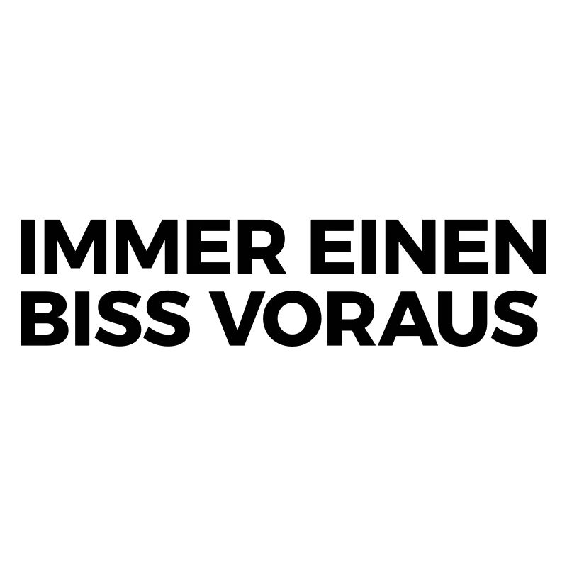 immer einen Biss voraus
