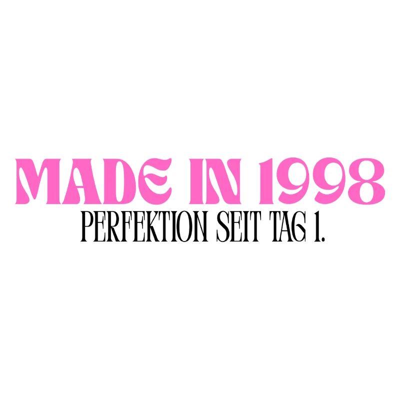 Made in 1998 - Perfektion seit Tag 1