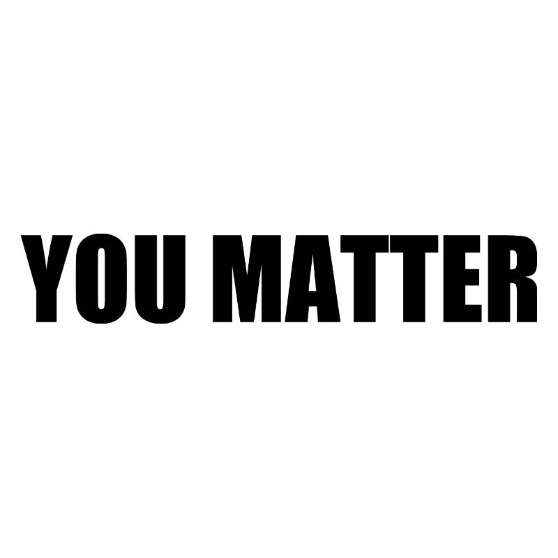 You matter