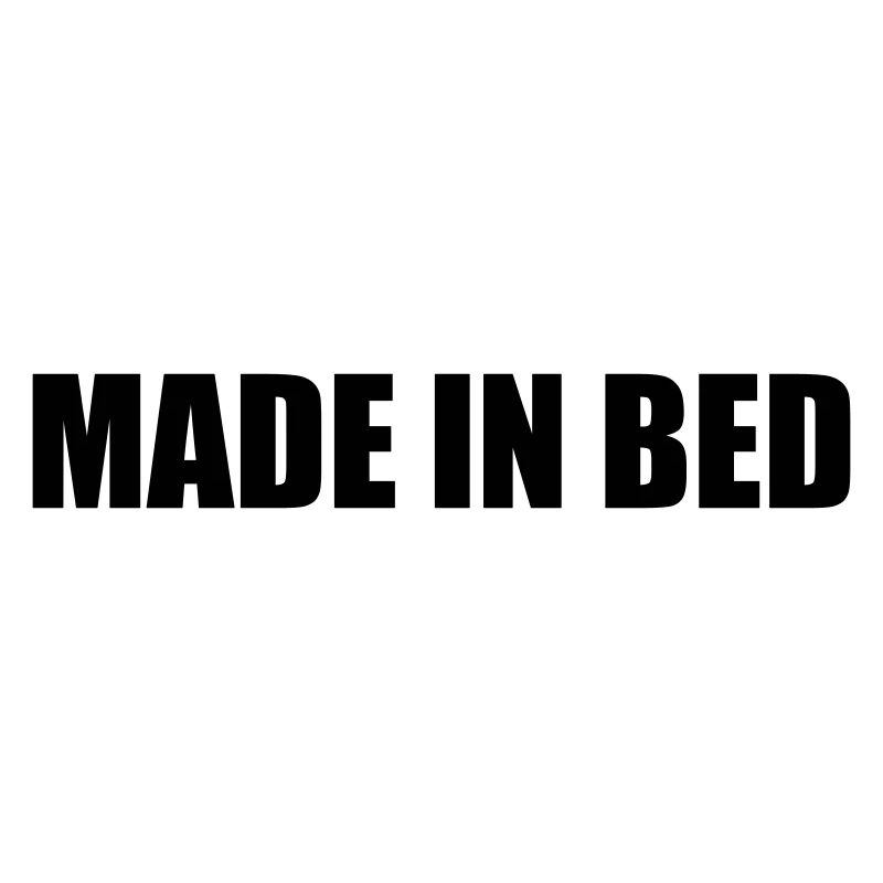 MADE IN BED