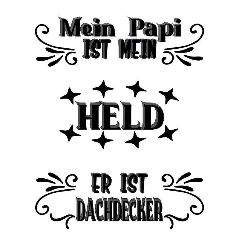 Mein Papi, mein Held, Dachdecker, Stolz, Geschenk,