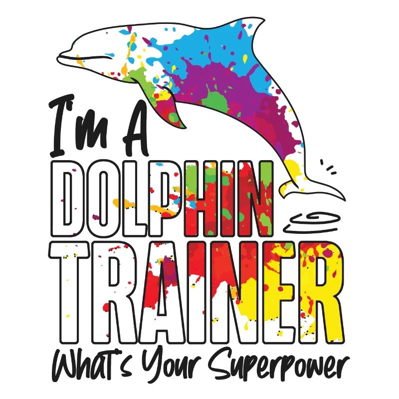 Dolphin I'm A Dolphin Trainer