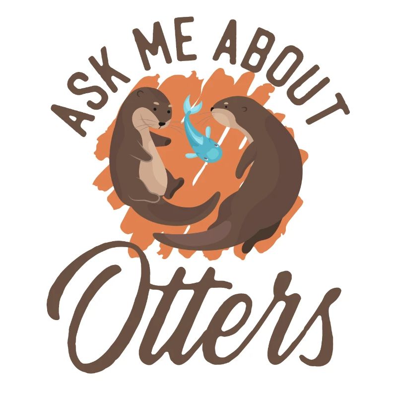 Otter Ask Me About Otters