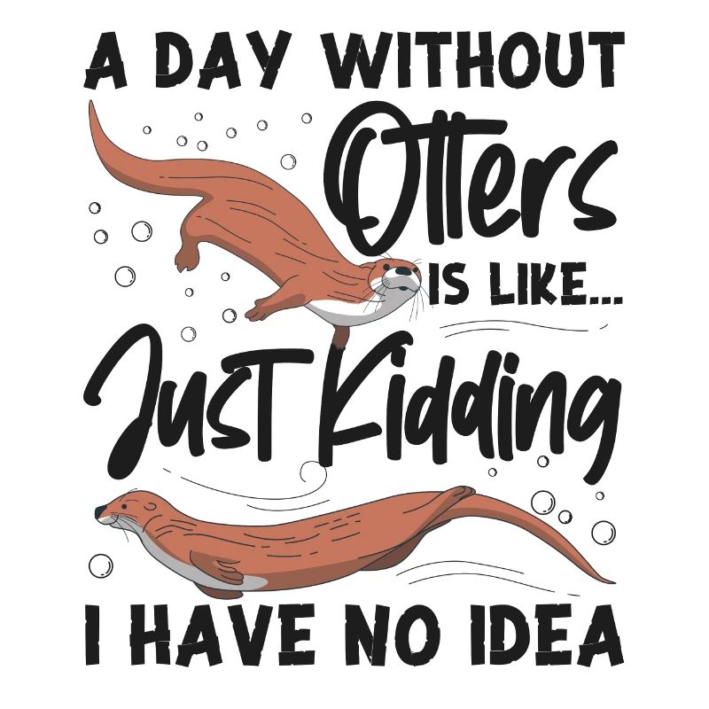 Otter A Day Without Otters Is