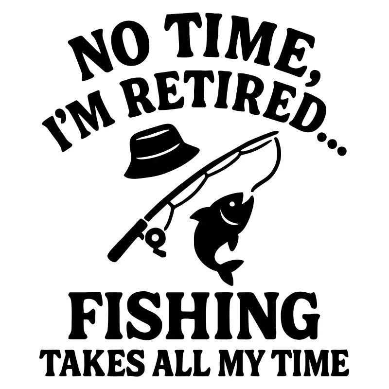 Pas de temps que je sois à la retraite Appels de pêche