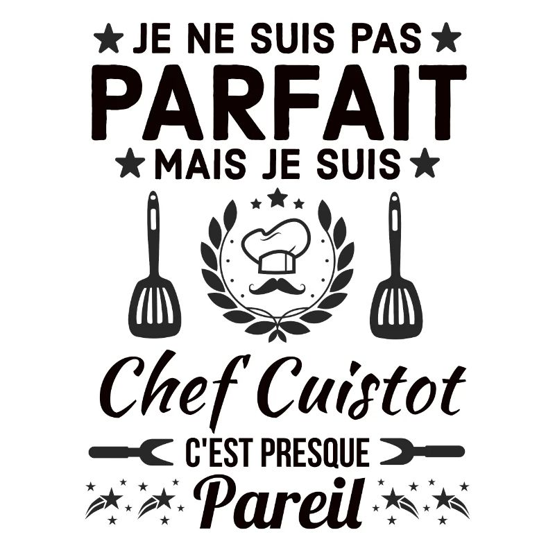 Pas Parfait mais chef CUISTOT 1