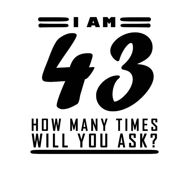 Ich bin 43 – 43. Geburtstag Geschenk