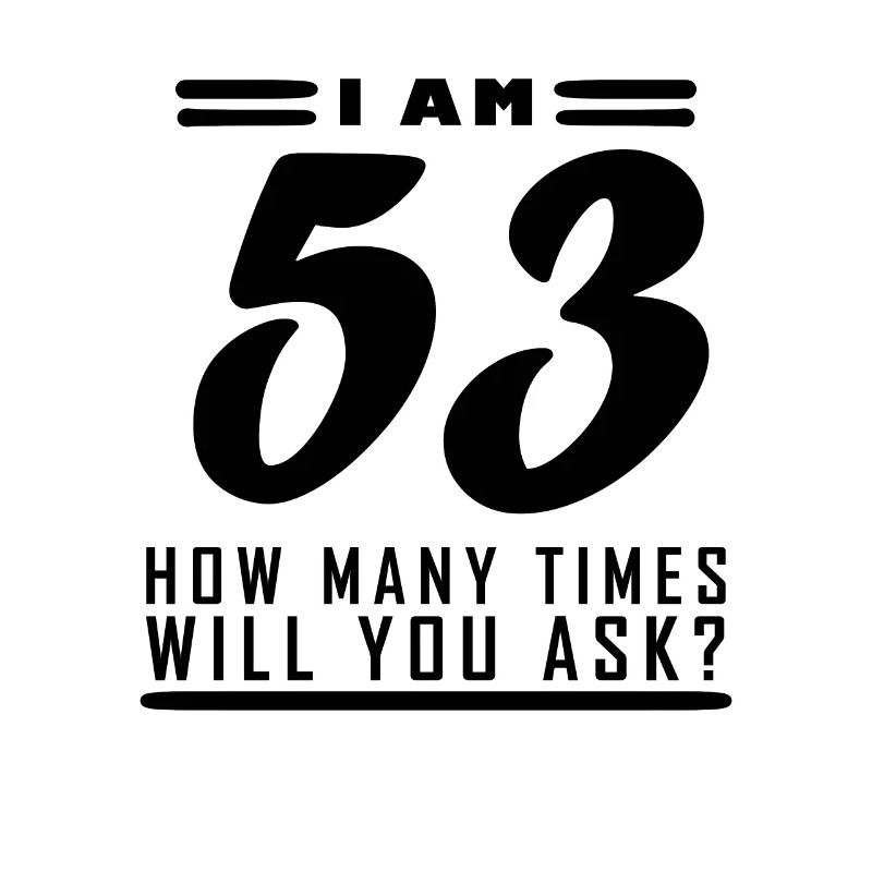 I am 53 – 53rd birthday gift