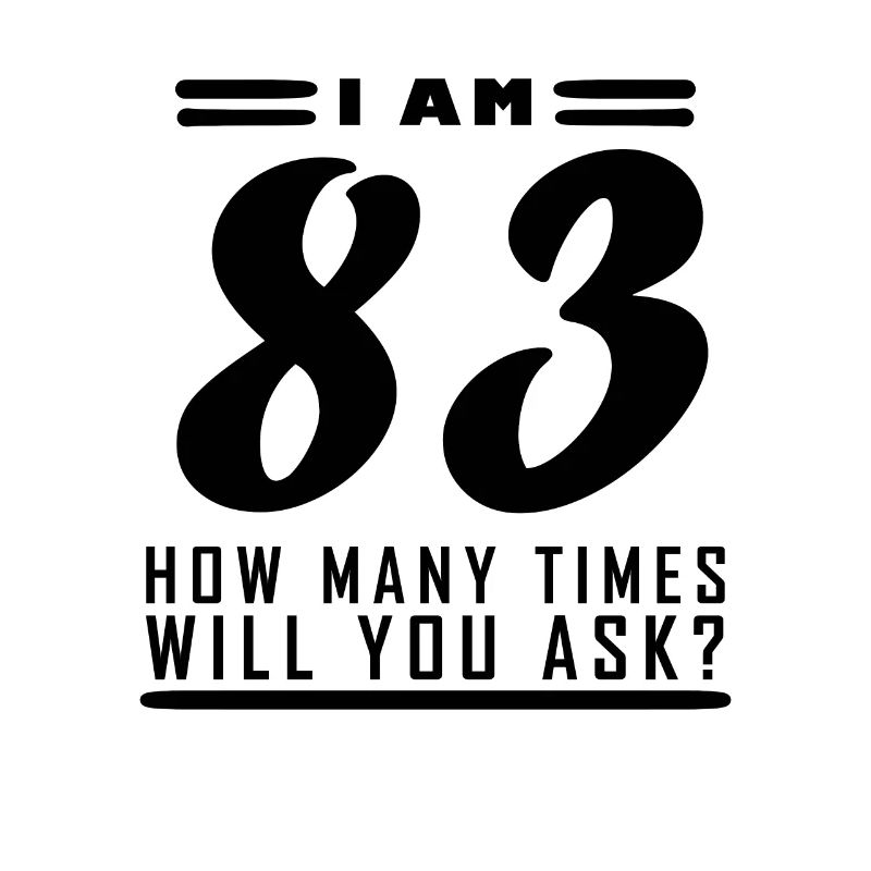 Ich bin 83 – 83. Geburtstag Geschenk