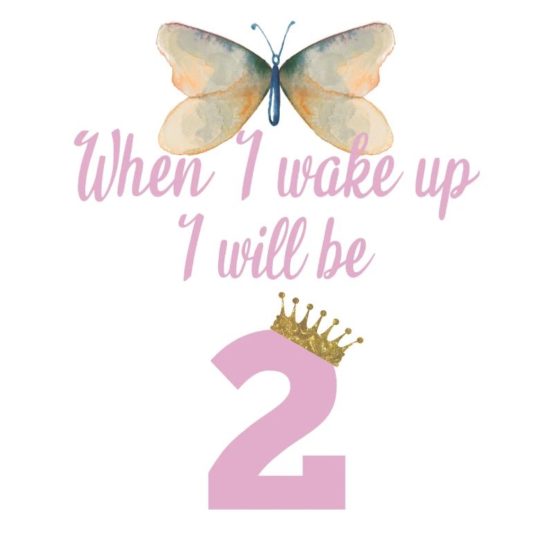 When i wake up i will be 2