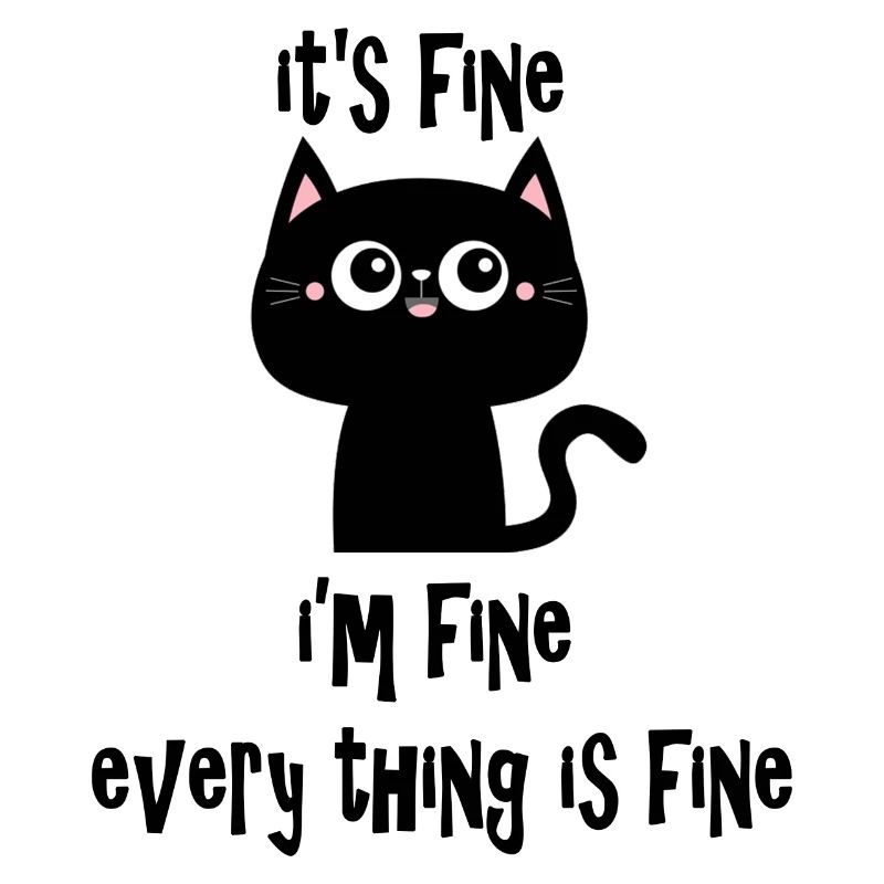 it's fine i'm fine every thing is fine cat v1