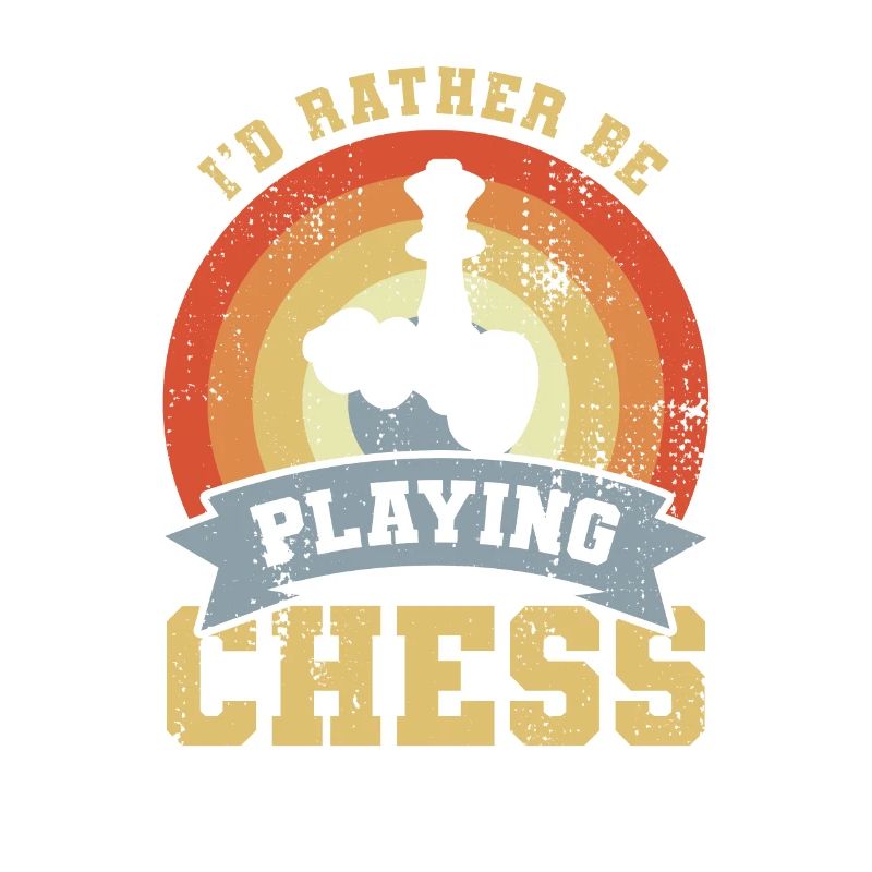 I'd Rather Be Playing Chess