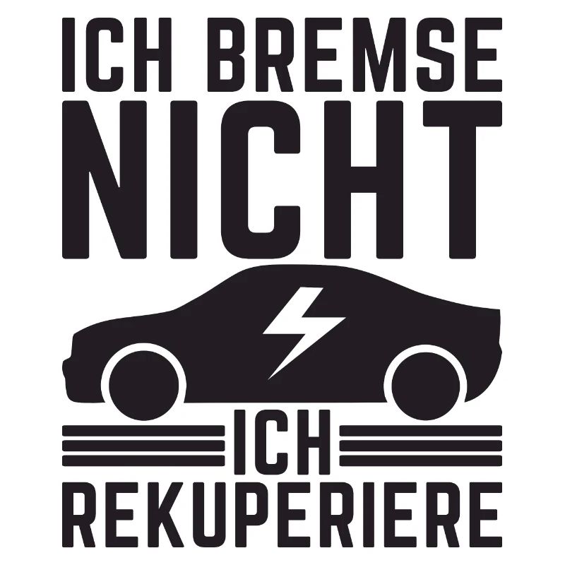 Ich Bremse nicht ich rekuperiere E-Auto Elektro