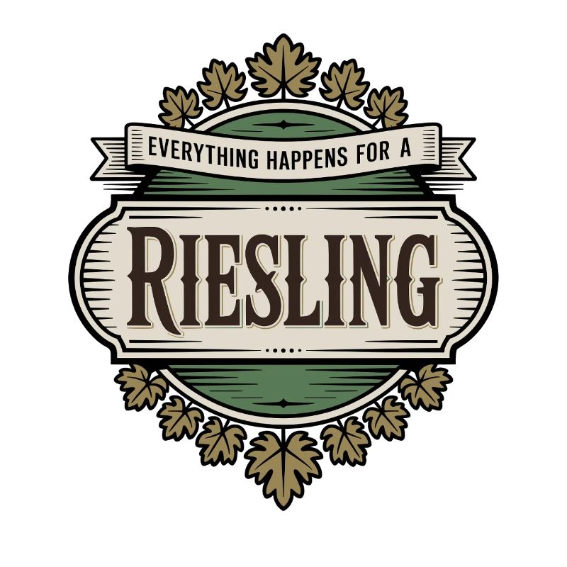 Wine Wine Drinker Everything Happens For A Riesling