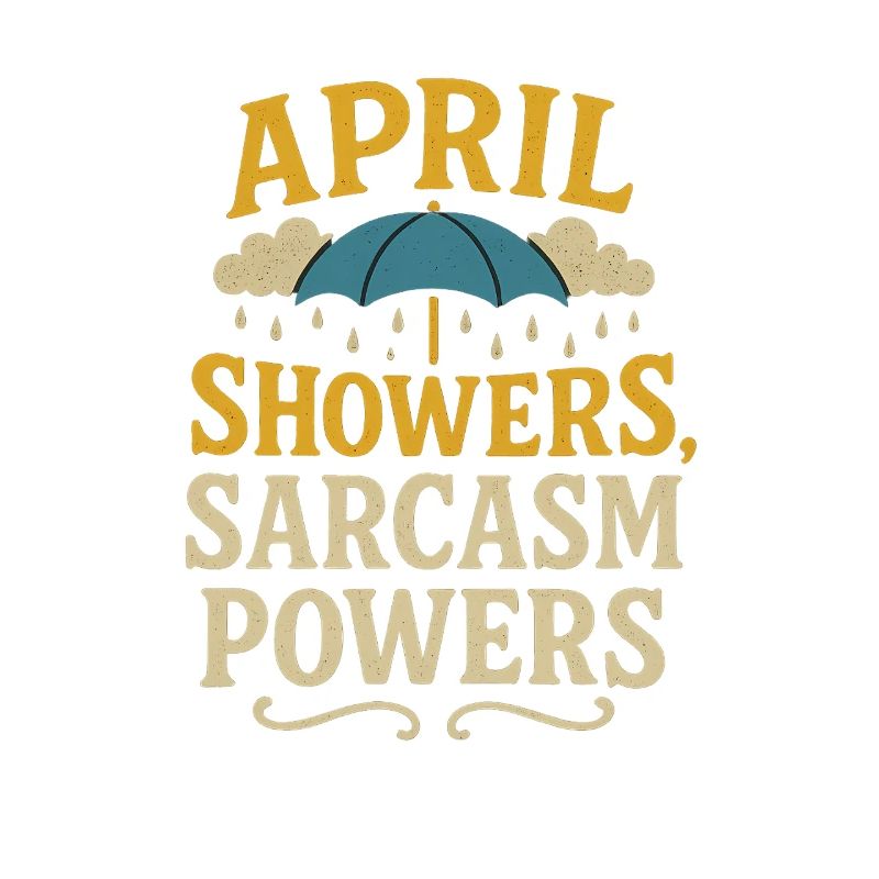 Aprilschauer Sarkasmus