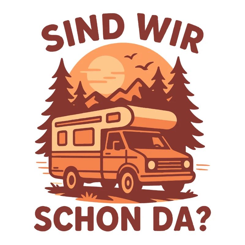 Sind Wir Schon Da? Camping Camper Wohnmobil