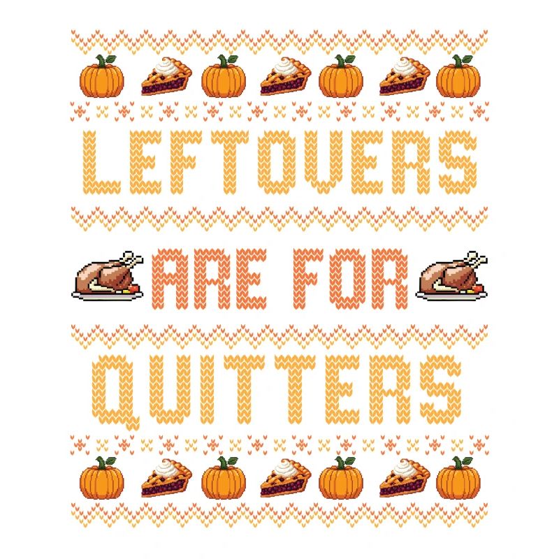 Leftovers Are For Quitters Thanksgiving Joke