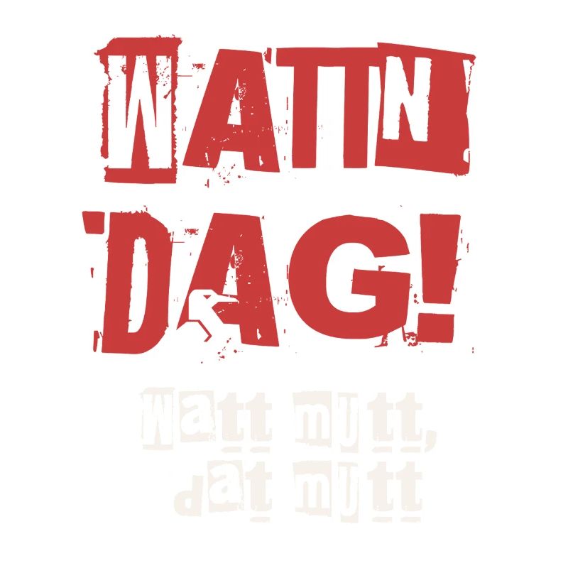 Wattn Dag Watt mutt dat mutt